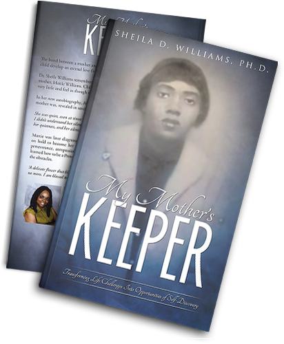 My Mother's Keeper by Dr. Sheila D. Williams